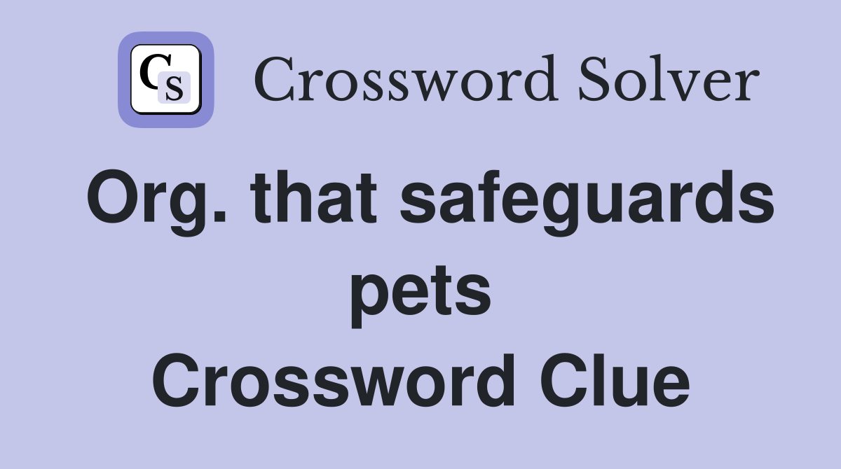 Org. that safeguards pets Crossword Clue