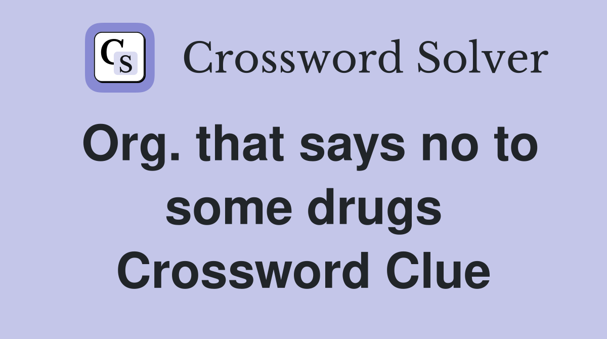 Org. that says no to some drugs Crossword Clue