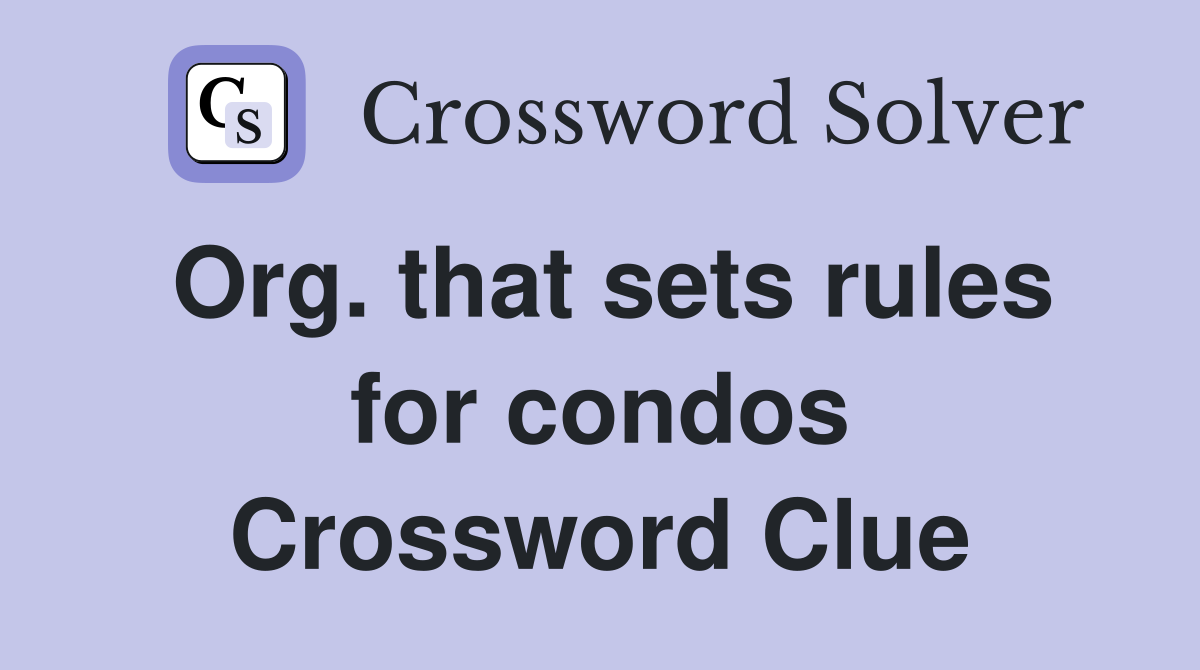 Org. that sets rules for condos Crossword Clue