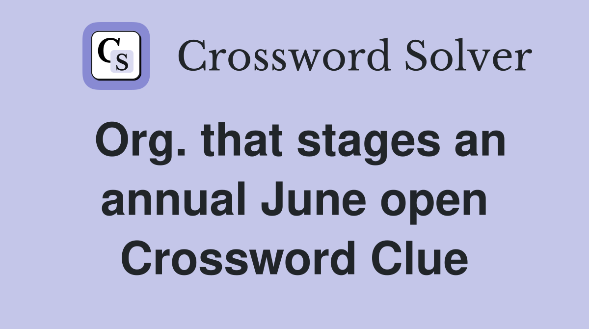 Org. that stages an annual June open Crossword Clue