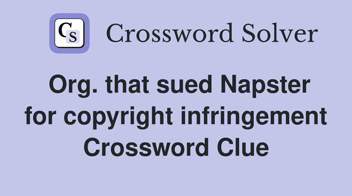 Org. that sued Napster for copyright infringement Crossword Clue
