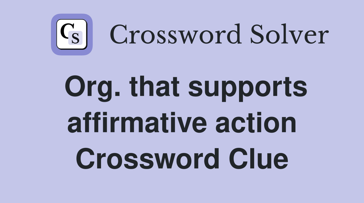 Org. that supports affirmative action Crossword Clue