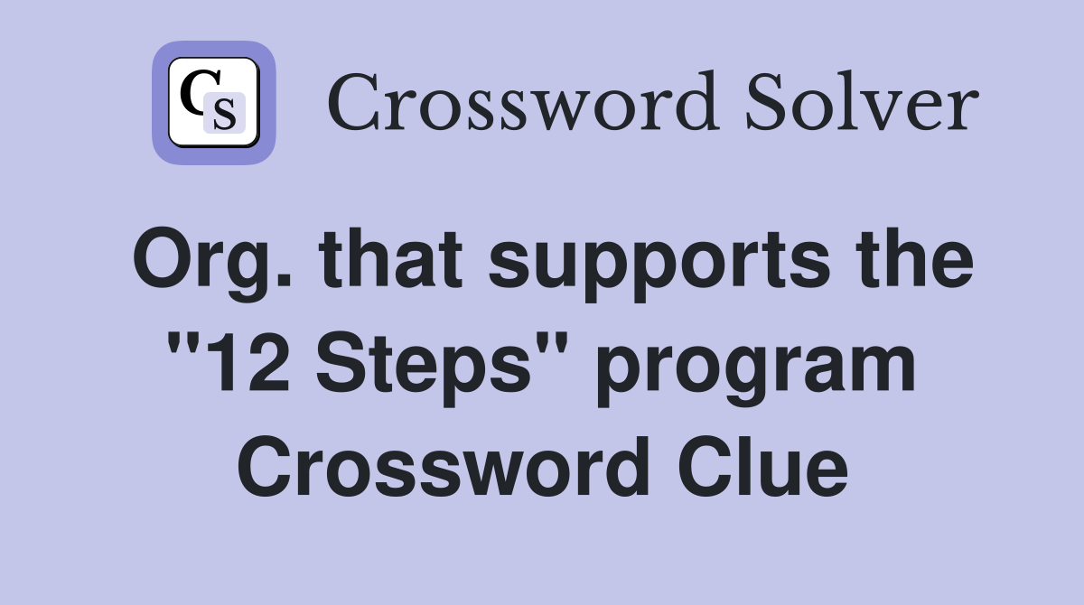 Org. that supports the "12 Steps" program Crossword Clue