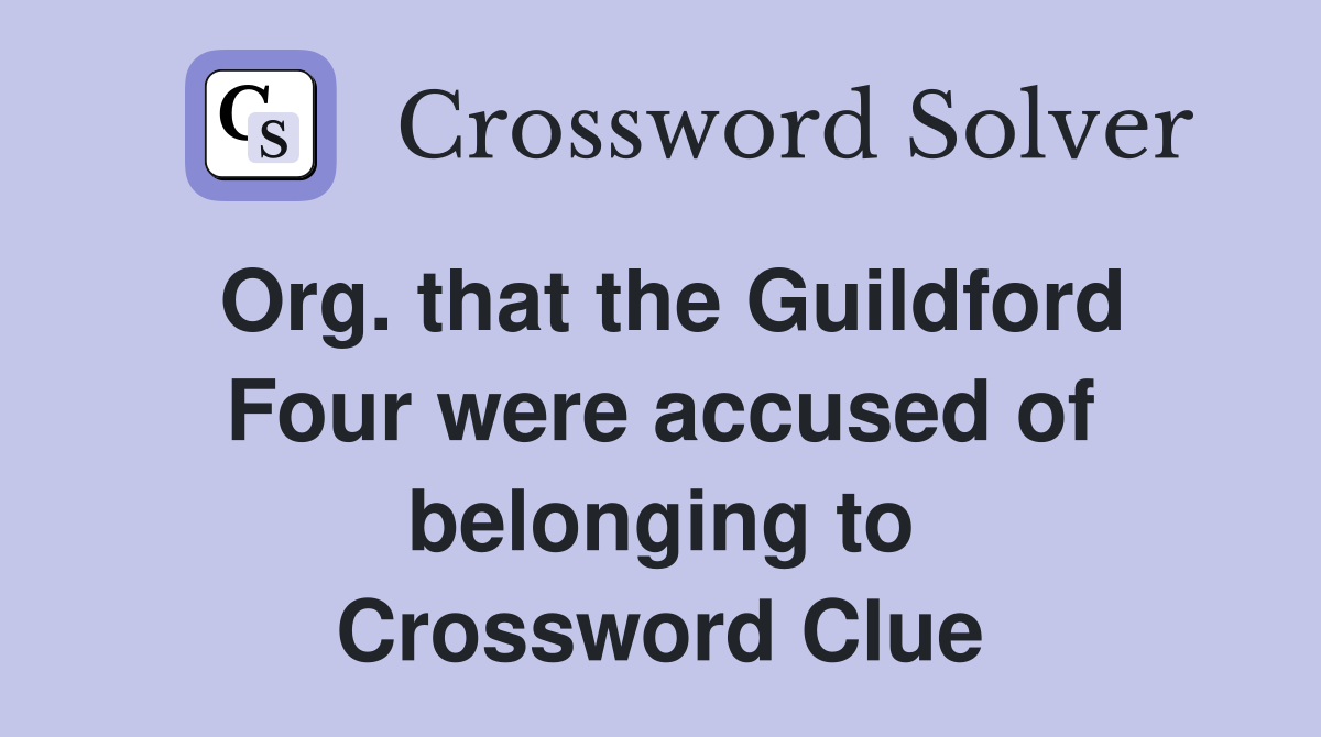 Org. that the Guildford Four were accused of belonging to Crossword Clue