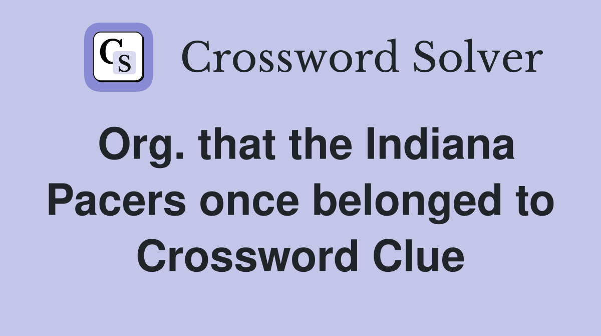 Org. that the Indiana Pacers once belonged to Crossword Clue