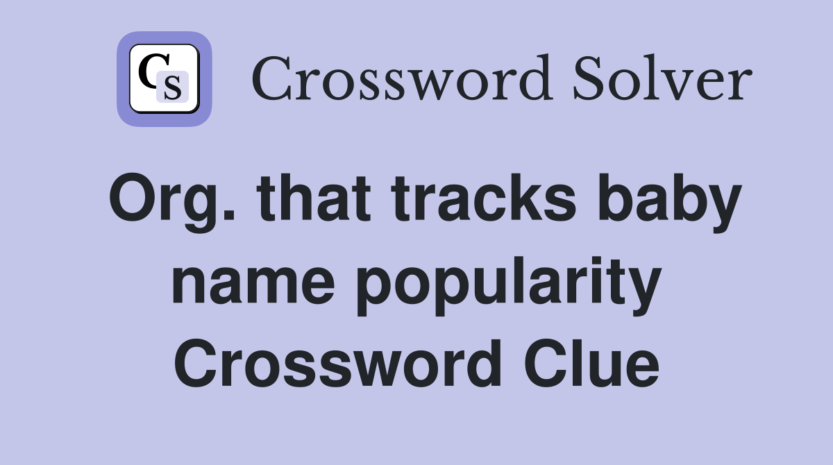 Org. that tracks baby name popularity Crossword Clue