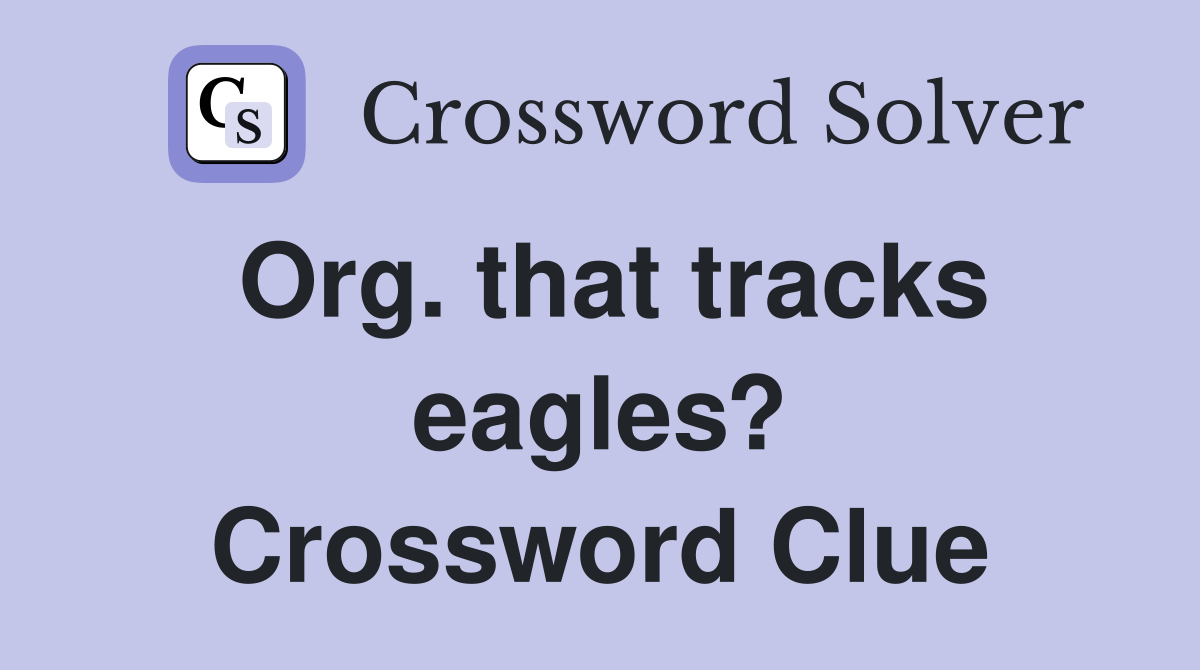 Org. that tracks eagles? Crossword Clue