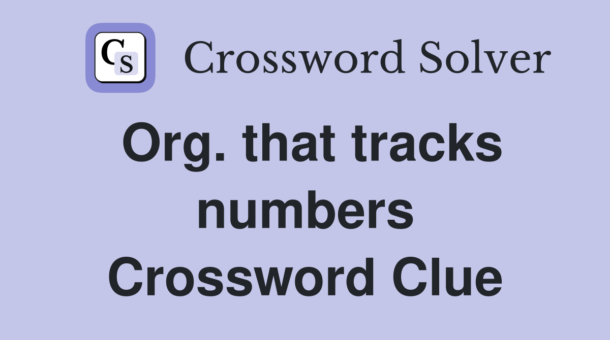 Org. that tracks numbers Crossword Clue