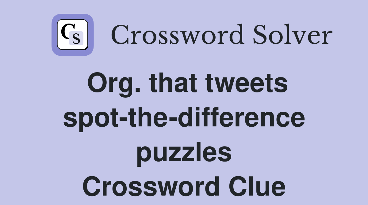 Org. that tweets spot-the-difference puzzles Crossword Clue