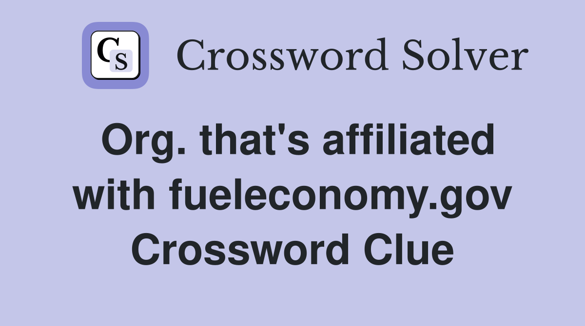 Org. that's affiliated with fueleconomy.gov Crossword Clue