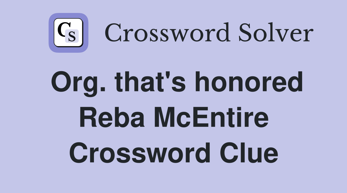 Org. that's honored Reba McEntire Crossword Clue