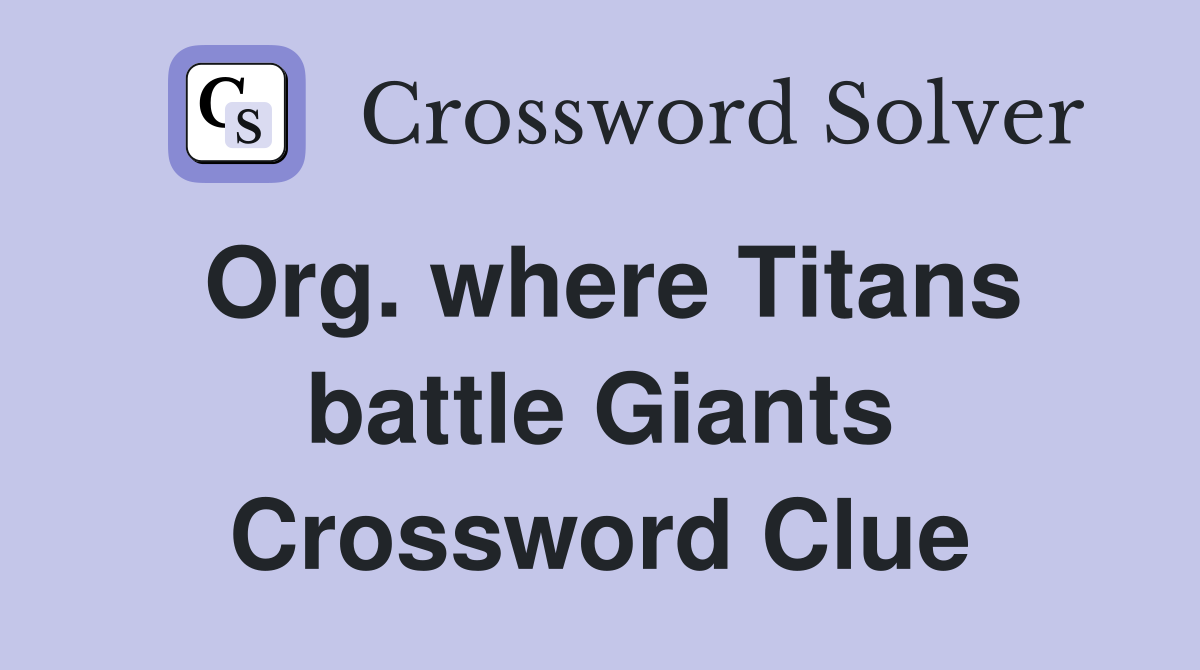 Org. where Titans battle Giants Crossword Clue