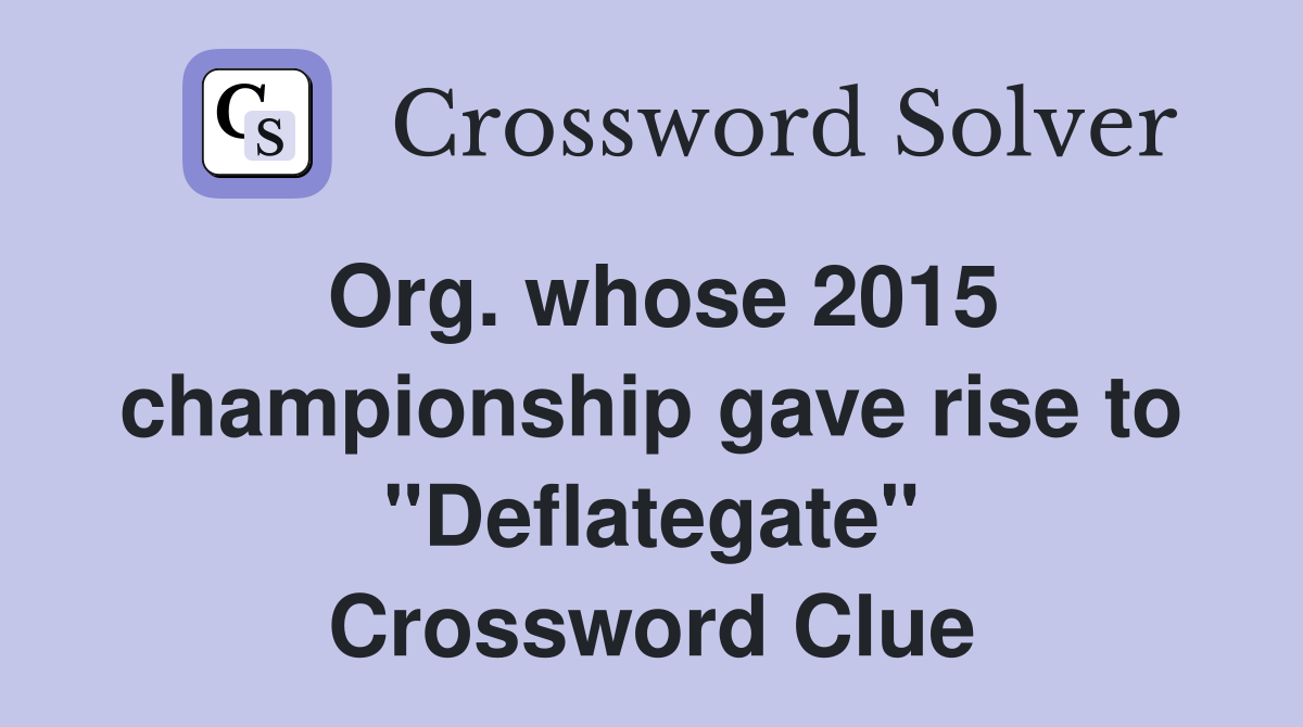 Org. whose 2015 championship gave rise to "Deflategate" Crossword Clue