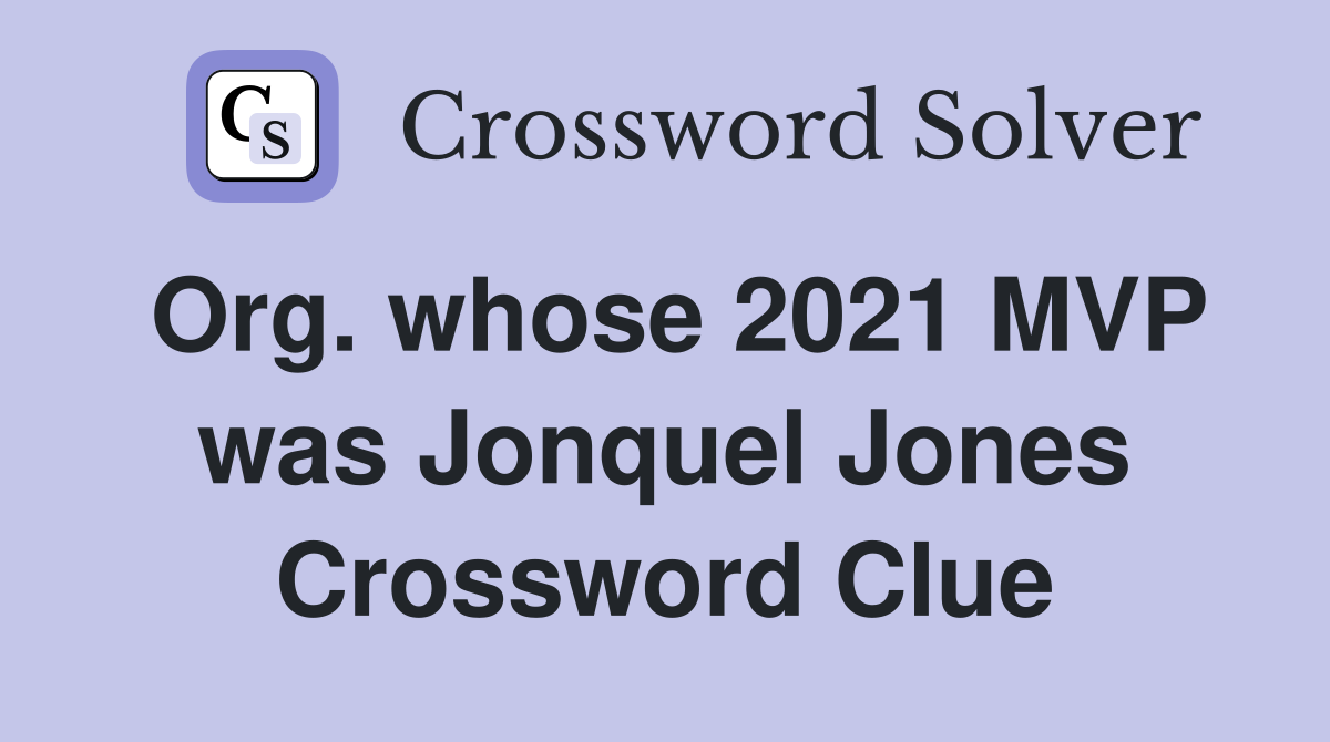Org. whose 2021 MVP was Jonquel Jones Crossword Clue