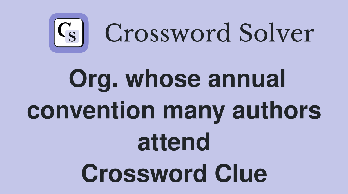 Org. whose annual convention many authors attend Crossword Clue