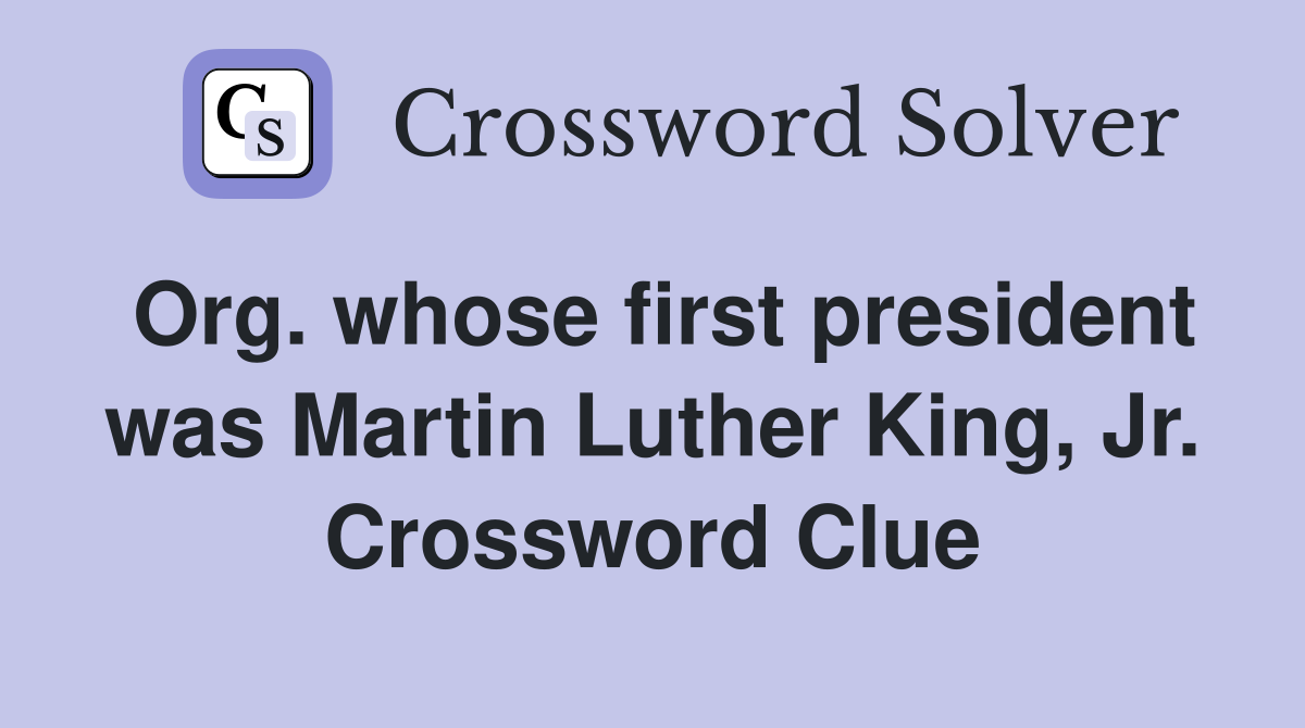 Org. whose first president was Martin Luther King, Jr. Crossword Clue