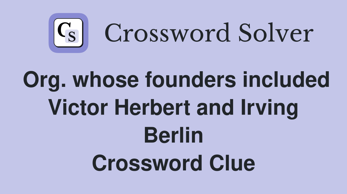 Org. whose founders included Victor Herbert and Irving Berlin Crossword Clue