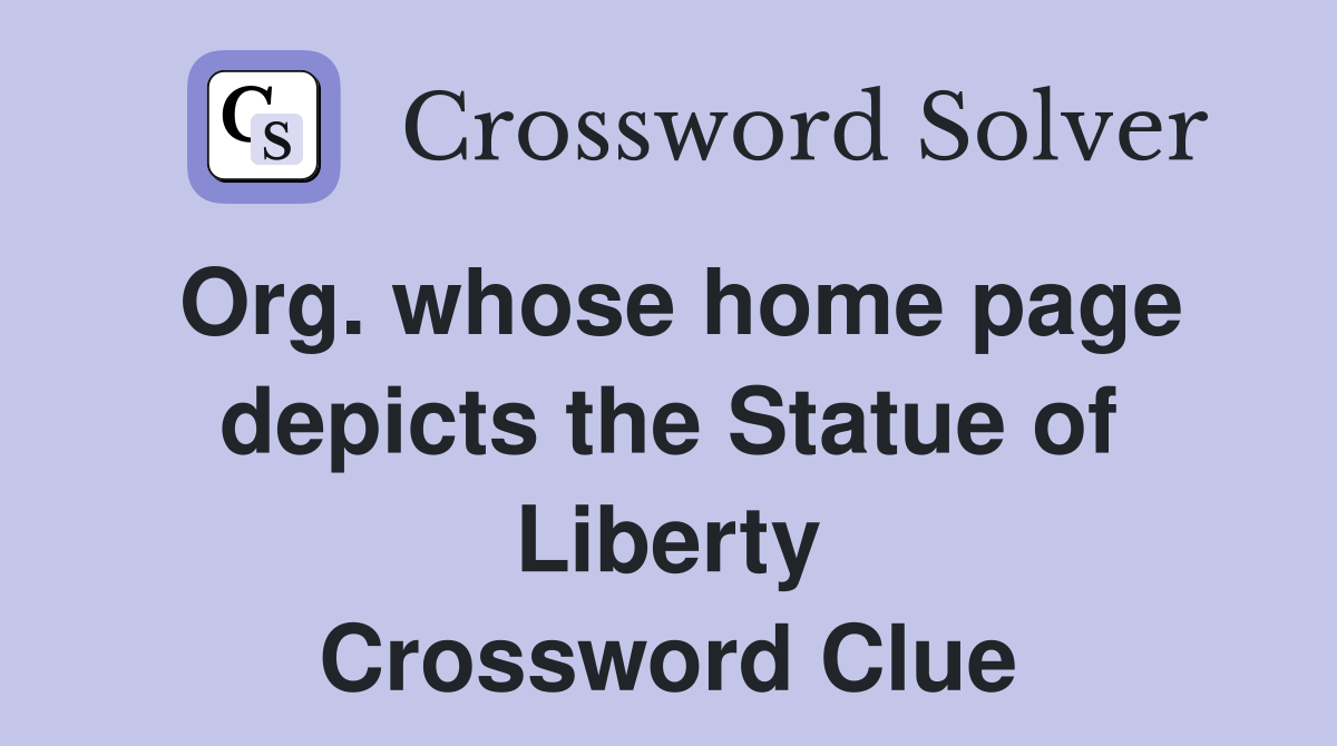 Org. whose home page depicts the Statue of Liberty Crossword Clue