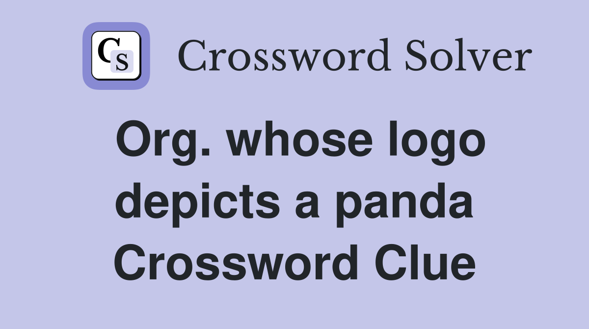 Org. whose logo depicts a panda Crossword Clue