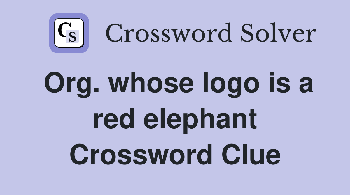 Org. whose logo is a red elephant Crossword Clue