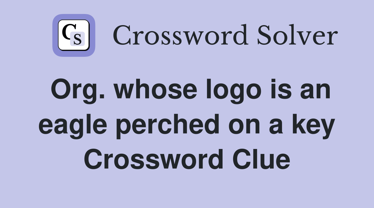 Org. whose logo is an eagle perched on a key Crossword Clue