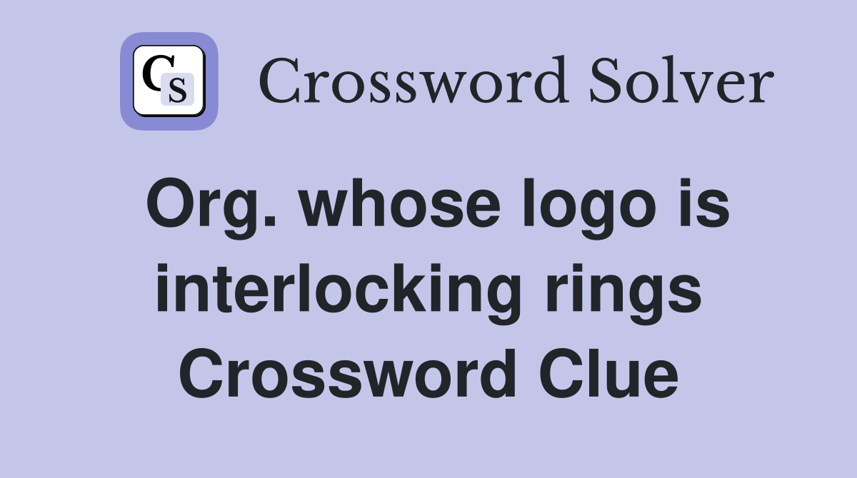 Org. whose logo is interlocking rings Crossword Clue