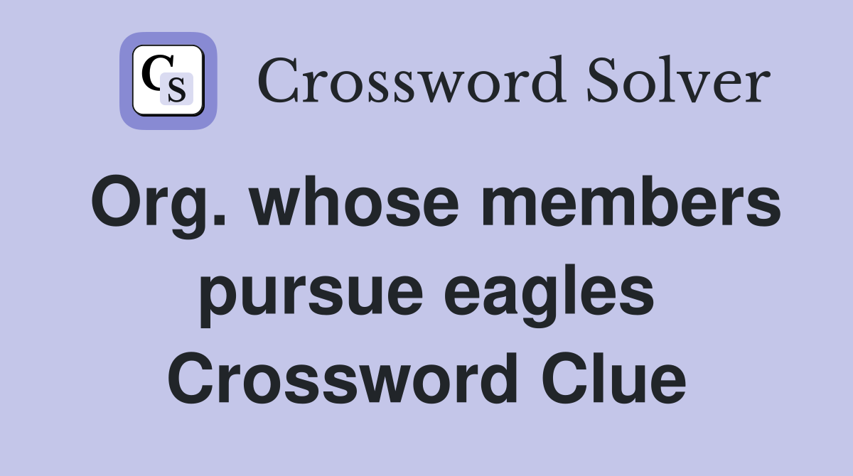 Org. whose members pursue eagles Crossword Clue
