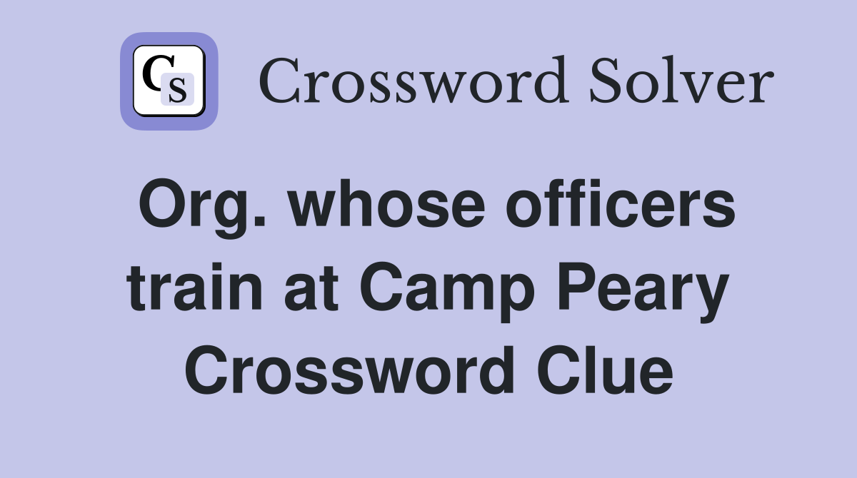 Org. whose officers train at Camp Peary Crossword Clue