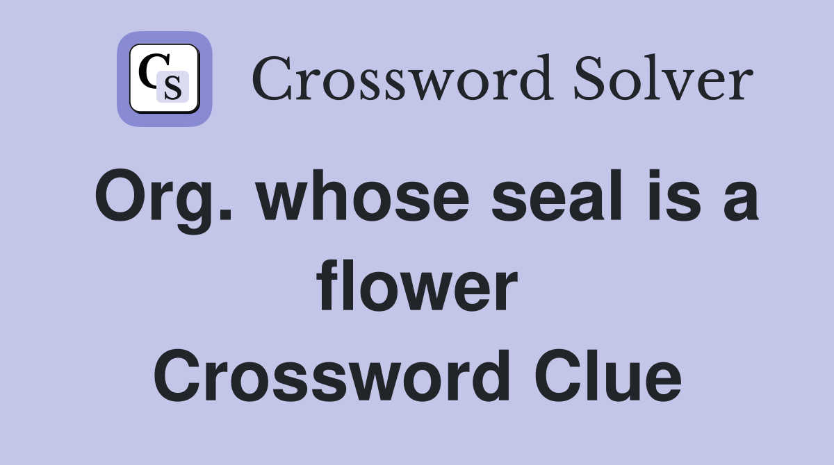 Org. whose seal is a flower Crossword Clue
