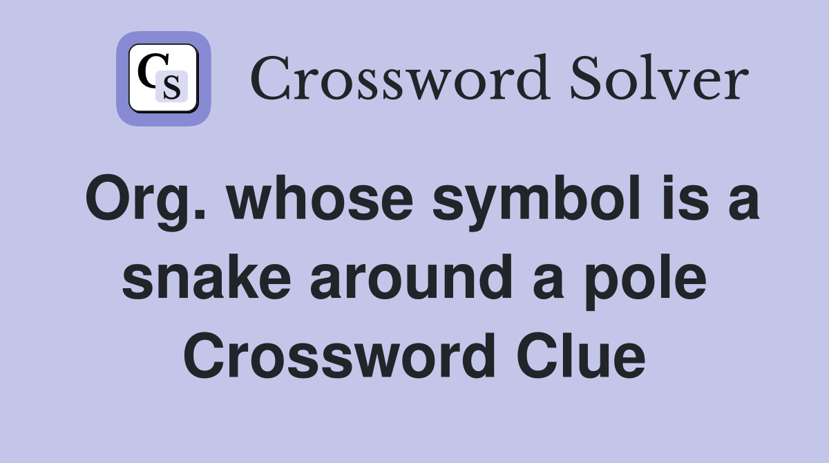 Org. whose symbol is a snake around a pole Crossword Clue