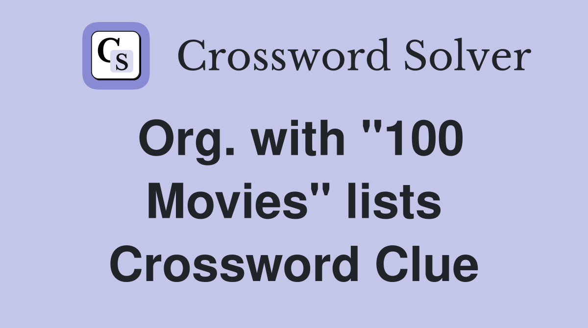 Org. with "100 Movies" lists Crossword Clue