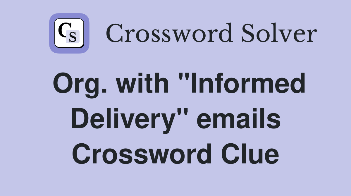 Org. with "Informed Delivery" emails Crossword Clue