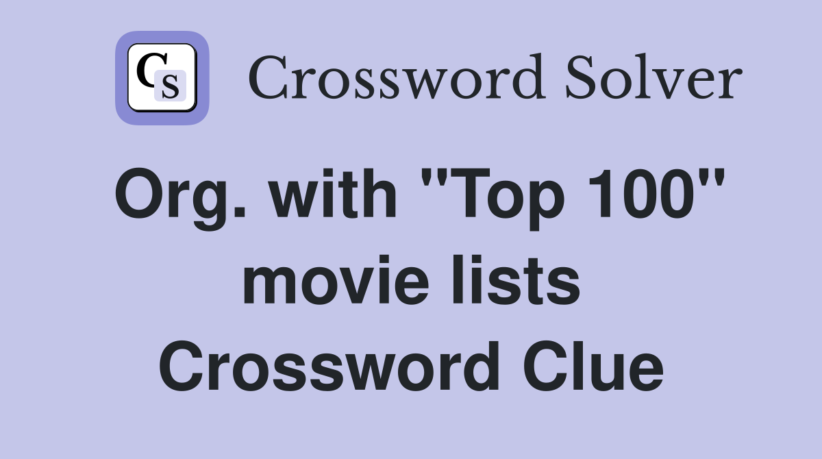 Org. with "Top 100" movie lists Crossword Clue