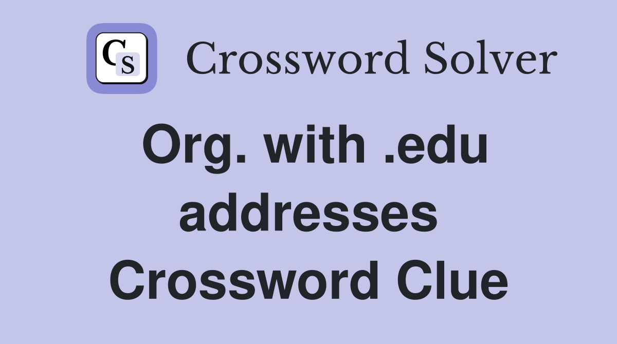 Org. with .edu addresses Crossword Clue