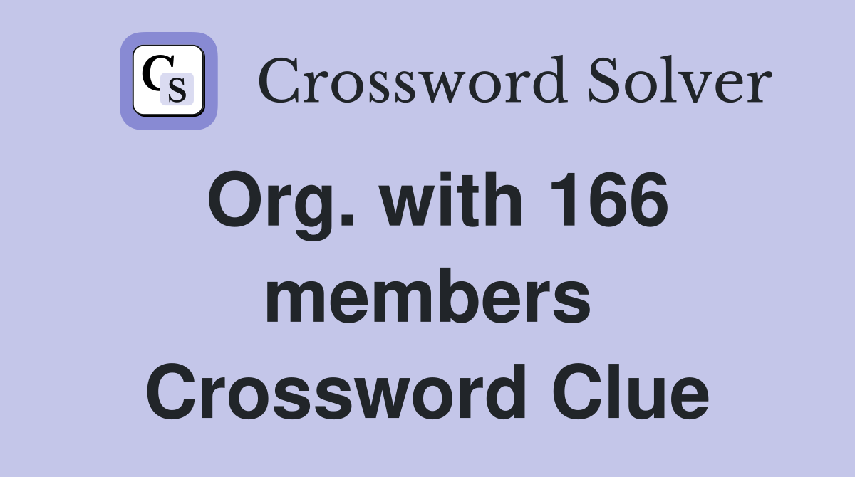 Org. with 166 members Crossword Clue