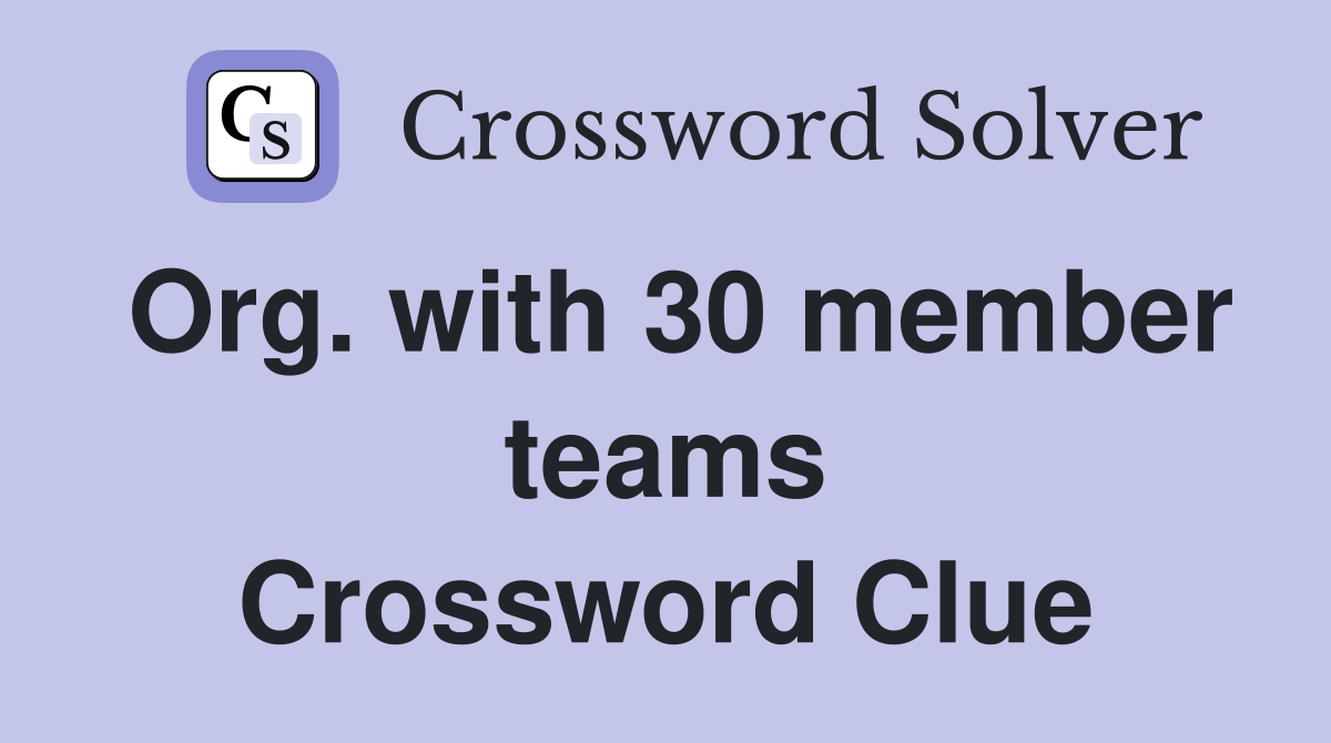 Org. with 30 member teams Crossword Clue