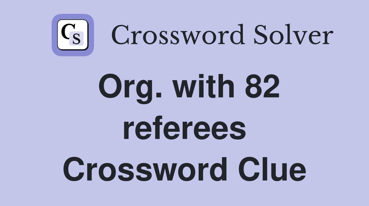 Org. with 82 referees Crossword Clue