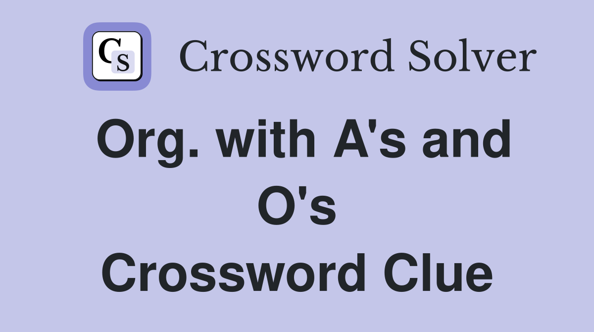 Org. with A's and O's Crossword Clue