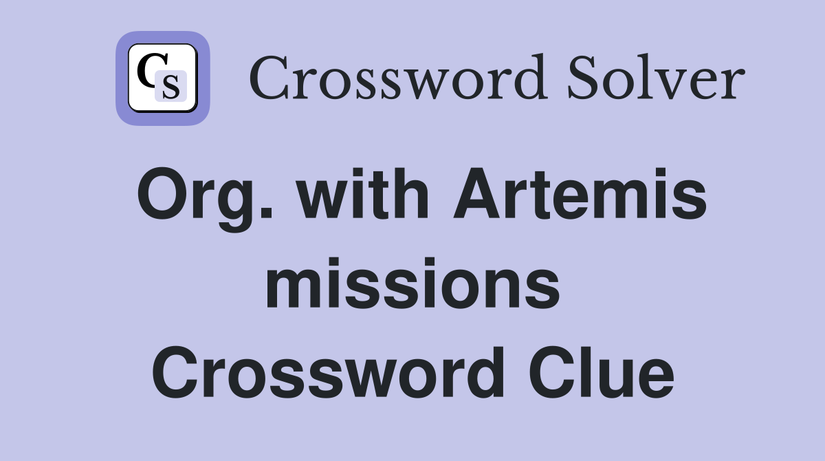Org. with Artemis missions Crossword Clue