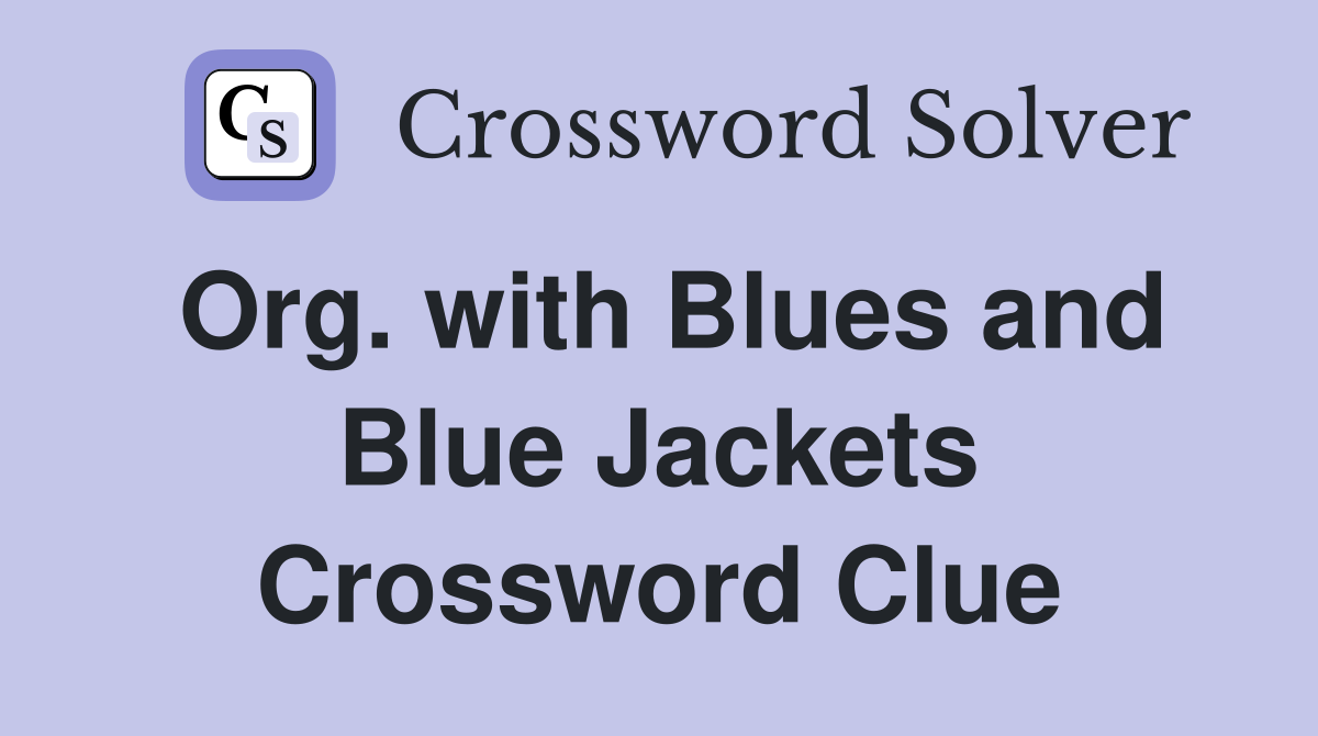 Org. with Blues and Blue Jackets Crossword Clue