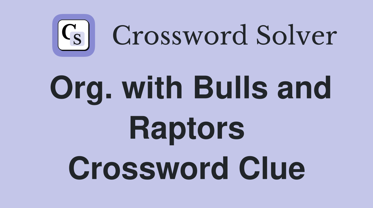 Org. with Bulls and Raptors Crossword Clue