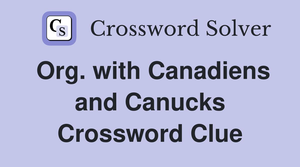 Org. with Canadiens and Canucks Crossword Clue