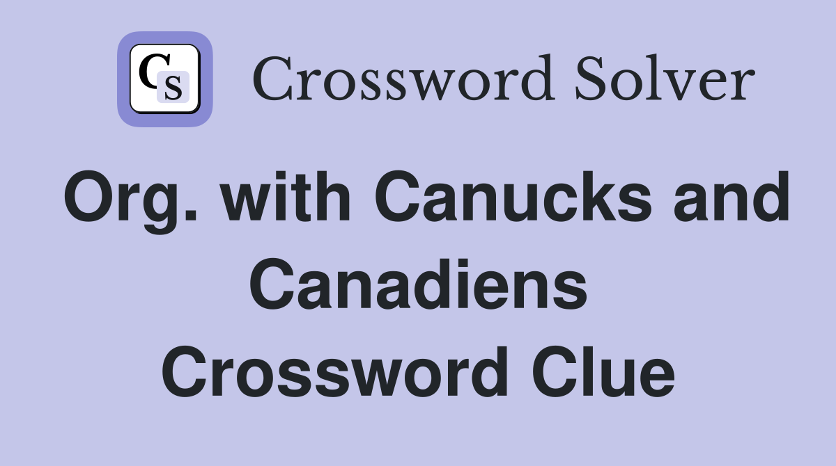 Org. with Canucks and Canadiens Crossword Clue