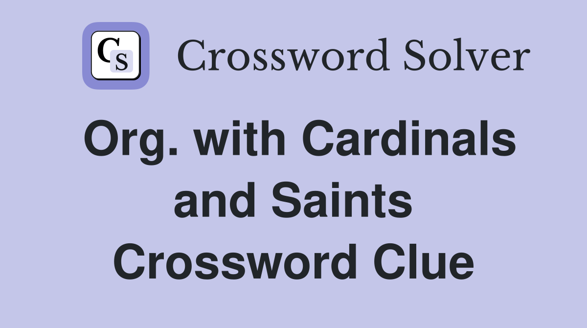 Org. with Cardinals and Saints Crossword Clue