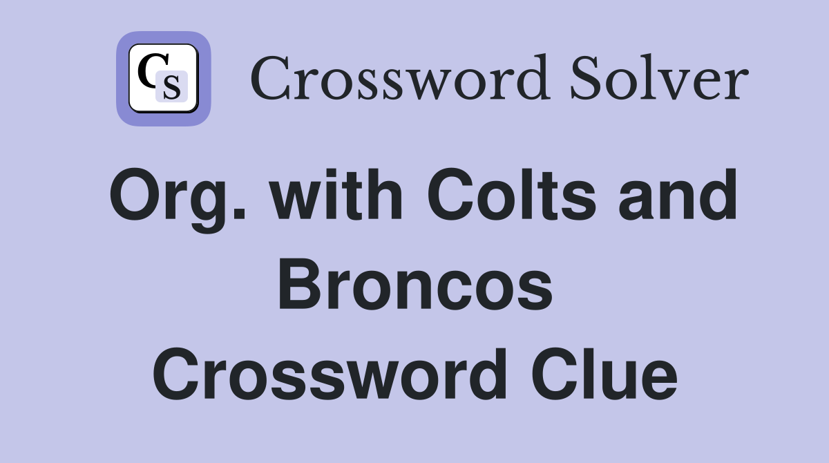 Org. with Colts and Broncos Crossword Clue