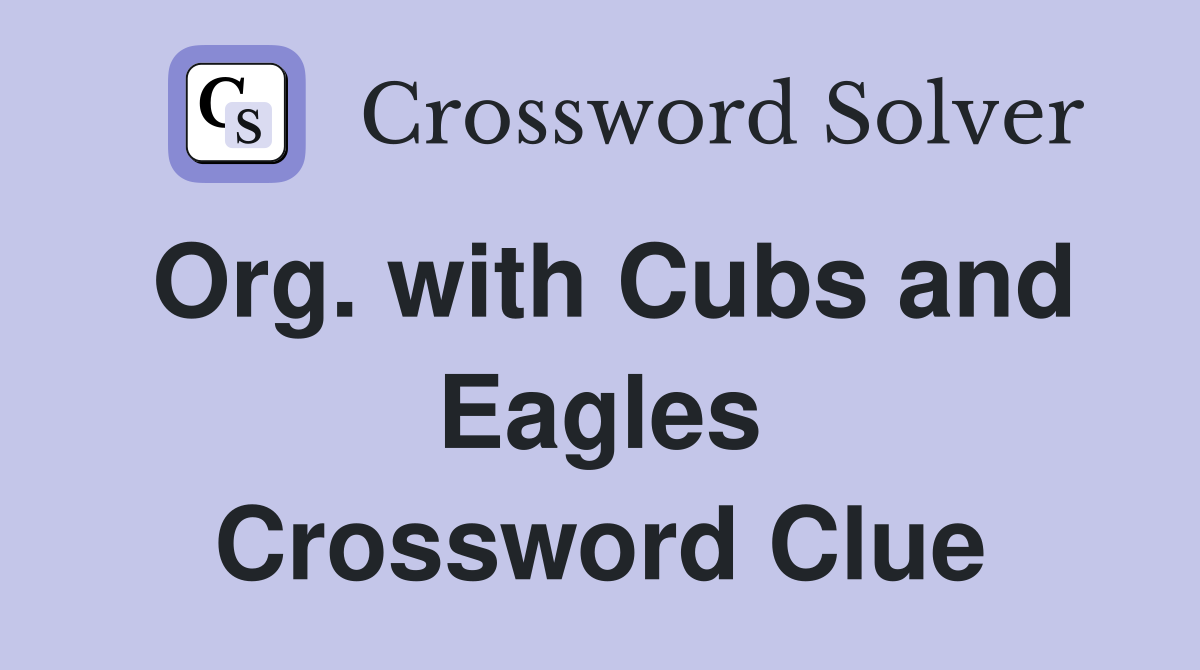Org. with Cubs and Eagles Crossword Clue