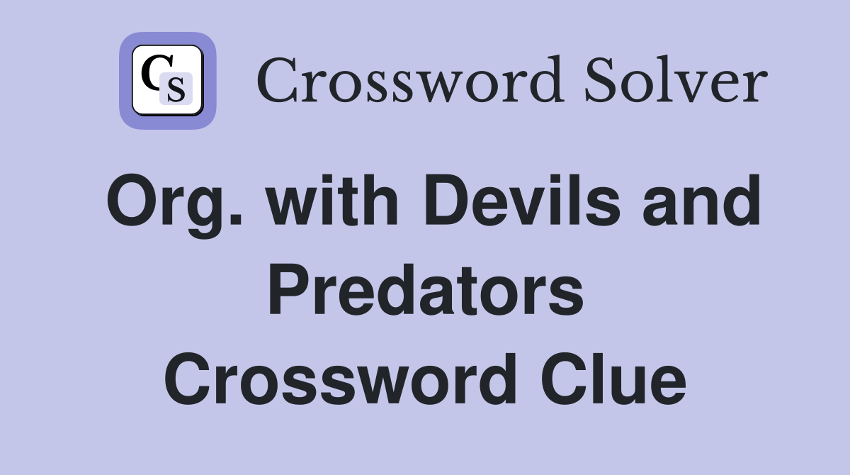Org. with Devils and Predators Crossword Clue