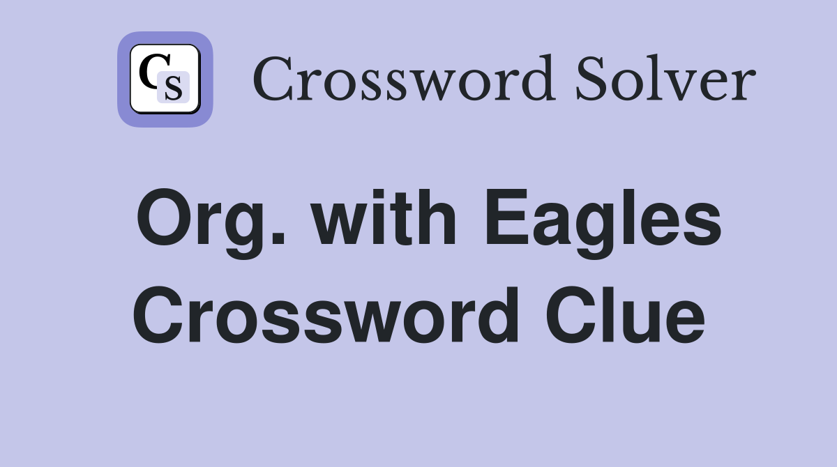 Org. with Eagles Crossword Clue