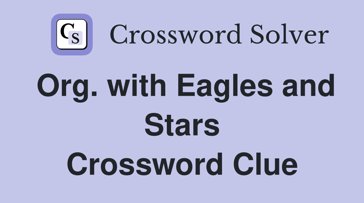 Org. with Eagles and Stars Crossword Clue
