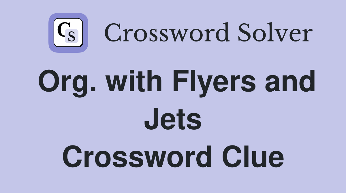 Org. with Flyers and Jets Crossword Clue